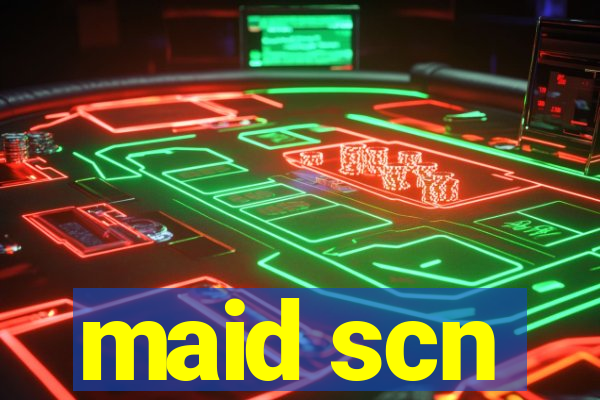 maid scn